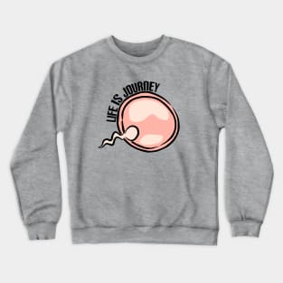 Life Is Journey Crewneck Sweatshirt